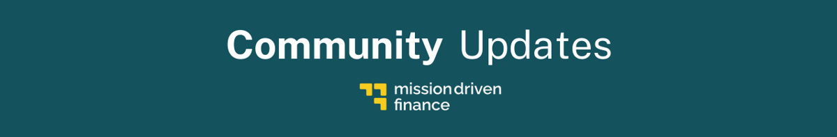 Mission Driven Finance Community Updates